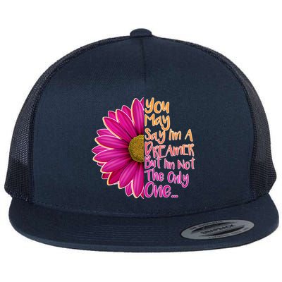 You May Say I'm a Dreamer But I'm Not The Only One Flat Bill Trucker Hat