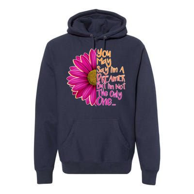 You May Say I'm a Dreamer But I'm Not The Only One Premium Hoodie