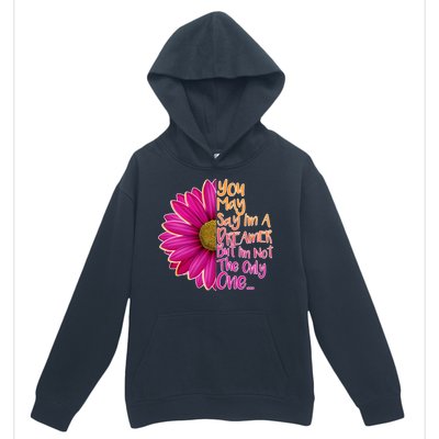 You May Say I'm a Dreamer But I'm Not The Only One Urban Pullover Hoodie