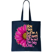 You May Say I'm a Dreamer But I'm Not The Only One Tote Bag