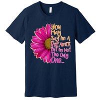You May Say I'm a Dreamer But I'm Not The Only One Premium T-Shirt