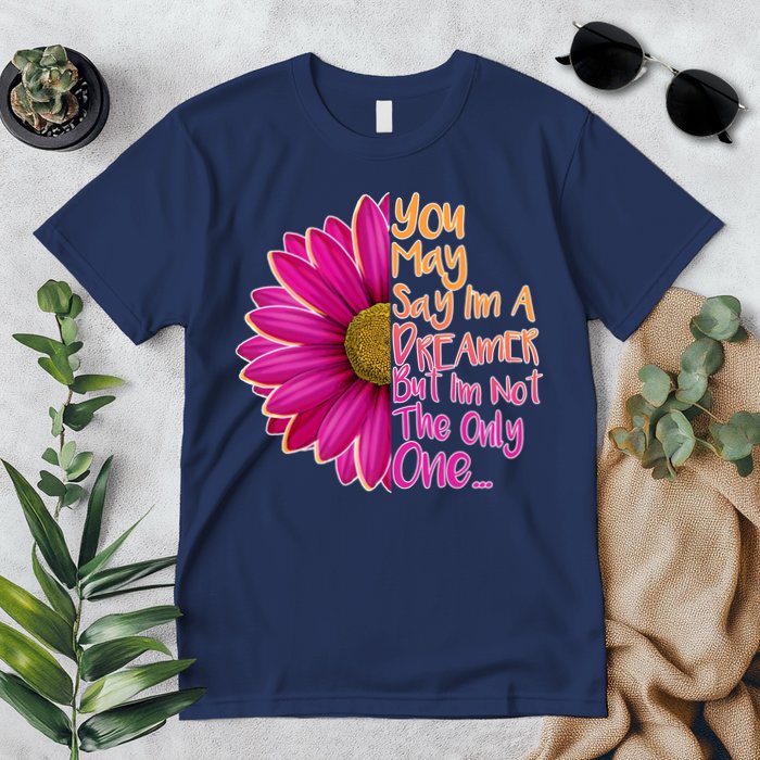 You May Say I'm a Dreamer But I'm Not The Only One Premium T-Shirt