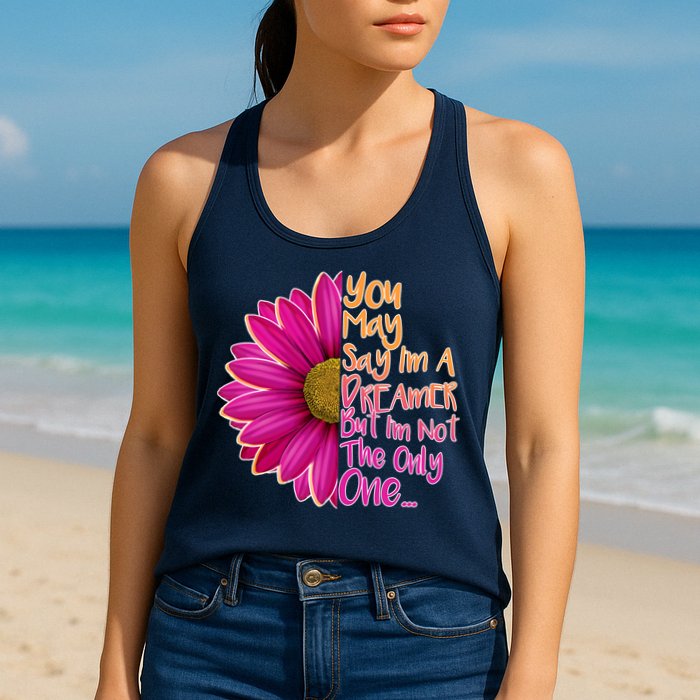 You May Say I'm a Dreamer But I'm Not The Only One Womens Tank Top