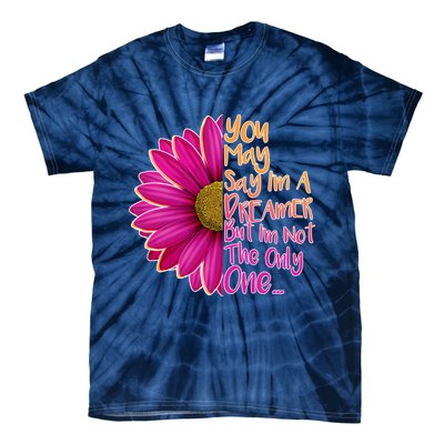 You May Say I'm a Dreamer But I'm Not The Only One Tie-Dye T-Shirt