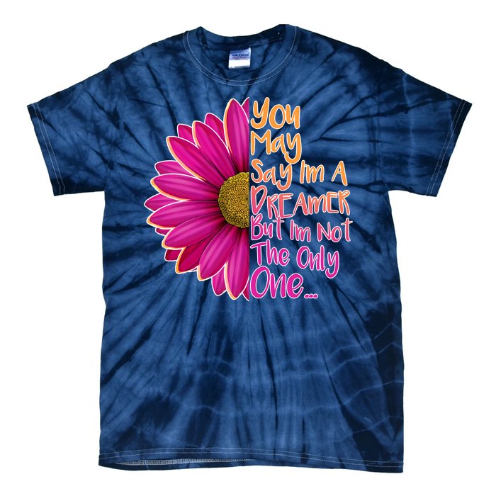 You May Say I'm a Dreamer But I'm Not The Only One Tie-Dye T-Shirt