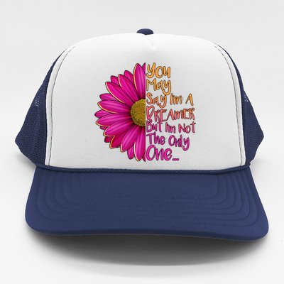 You May Say I'm a Dreamer But I'm Not The Only One Trucker Hat