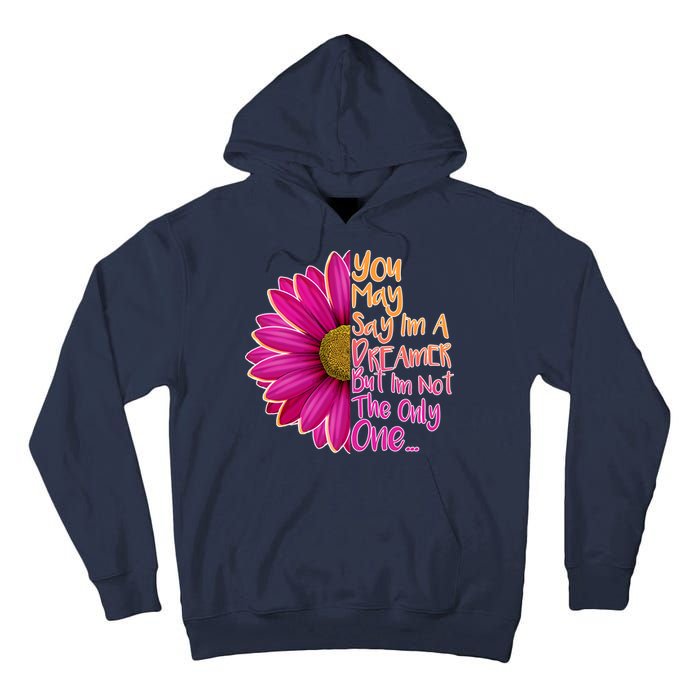 You May Say I'm a Dreamer But I'm Not The Only One Tall Hoodie