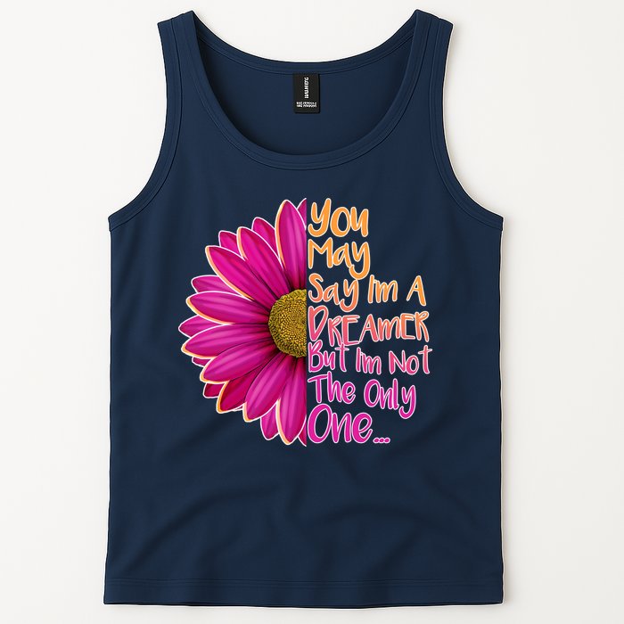 You May Say I'm a Dreamer But I'm Not The Only One Tank Top