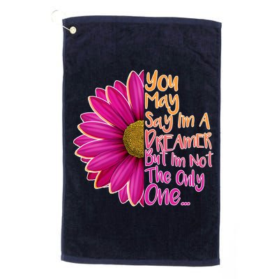 You May Say I'm a Dreamer But I'm Not The Only One Golf Towel