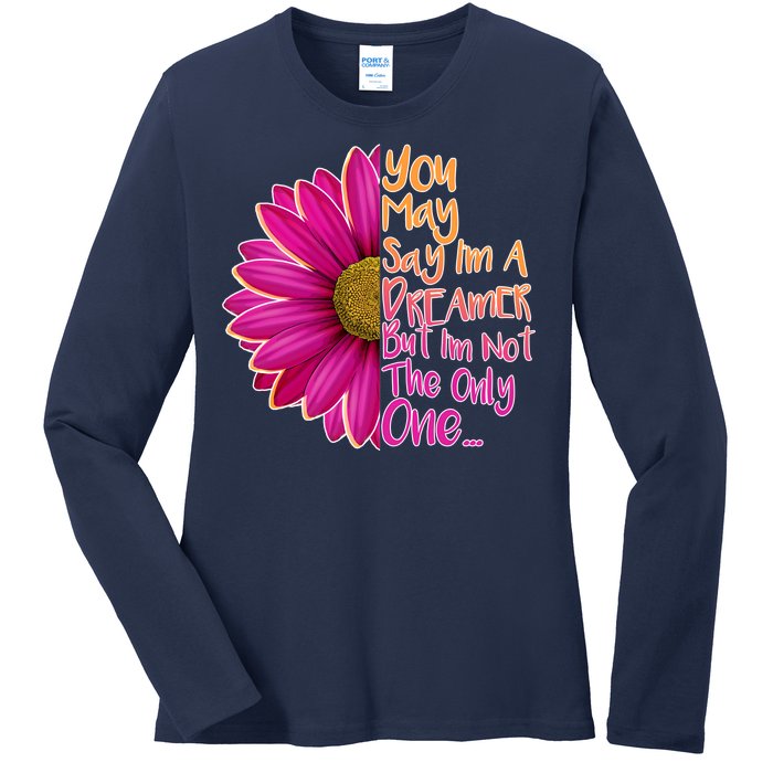 You May Say I'm a Dreamer But I'm Not The Only One Ladies Long Sleeve Shirt