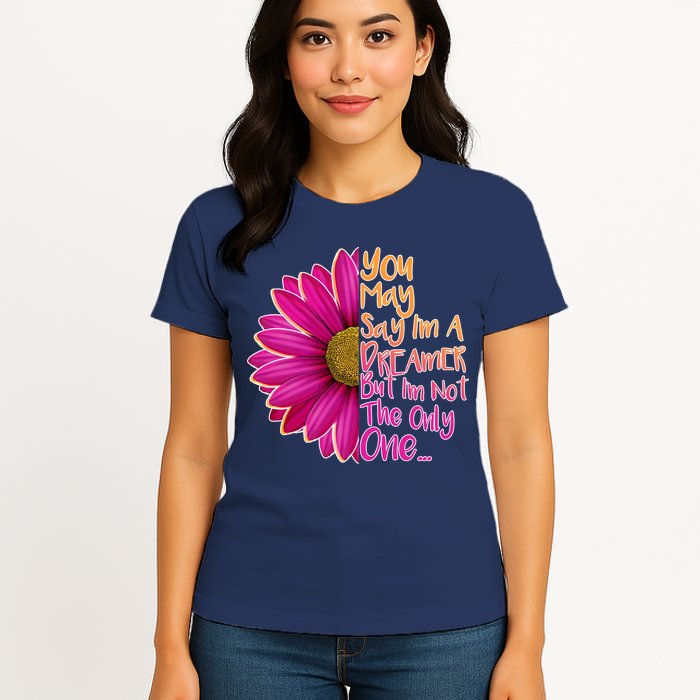 You May Say I'm a Dreamer But I'm Not The Only One Womens T-Shirt