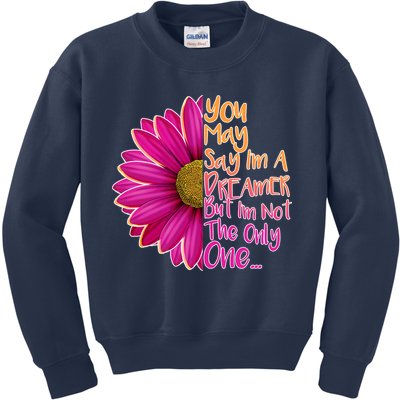 You May Say I'm a Dreamer But I'm Not The Only One Kids Sweatshirt