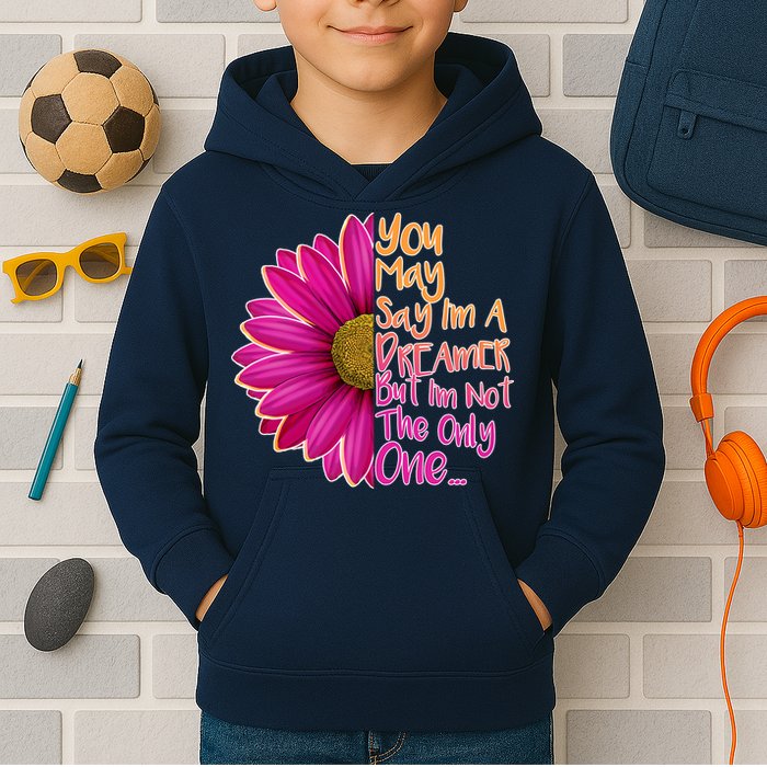 You May Say I'm a Dreamer But I'm Not The Only One Kids Hoodie