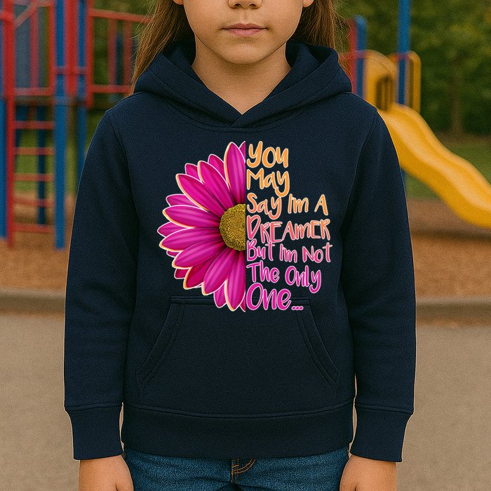 You May Say I'm a Dreamer But I'm Not The Only One Kids Hoodie