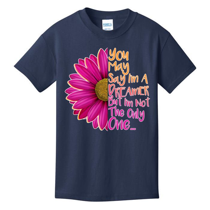 You May Say I'm a Dreamer But I'm Not The Only One Kids T-Shirt