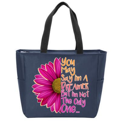 You May Say I'm a Dreamer But I'm Not The Only One Zip Tote Bag