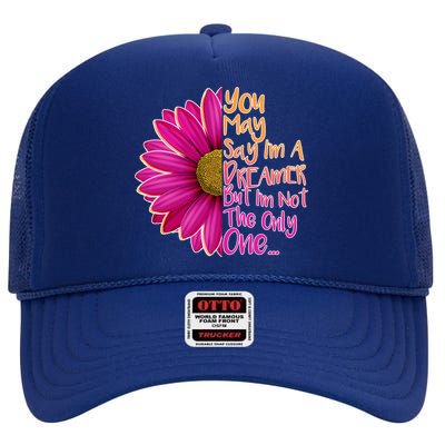 You May Say I'm a Dreamer But I'm Not The Only One High Crown Mesh Back Trucker Hat