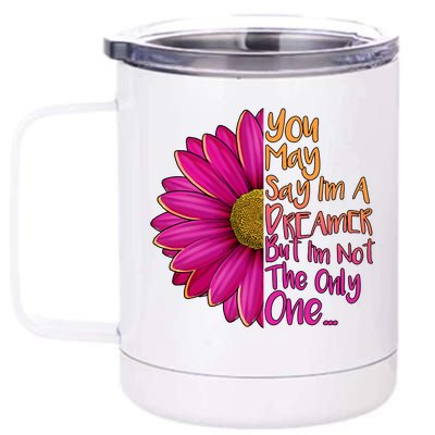 You May Say I'm a Dreamer But I'm Not The Only One 12 oz Stainless Steel Tumbler Cup