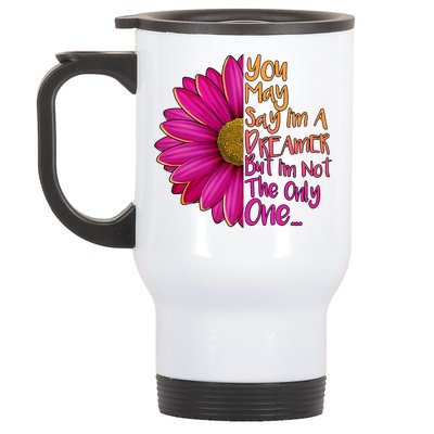 You May Say I'm a Dreamer But I'm Not The Only One Stainless Steel Travel Mug