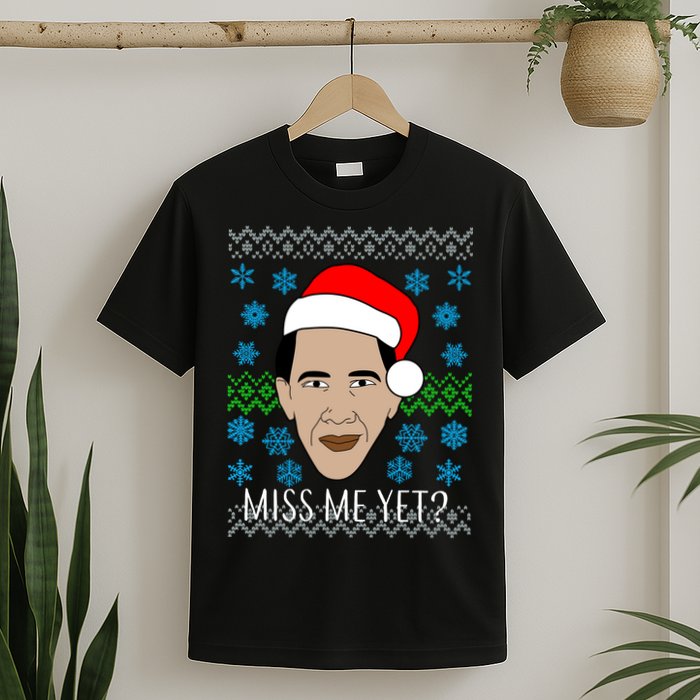You Miss Me Yet Obama Ugly Christmas T-Shirt