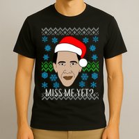 You Miss Me Yet Obama Ugly Christmas T-Shirt