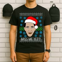 You Miss Me Yet Obama Ugly Christmas T-Shirt