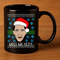 You Miss Me Yet Obama Ugly Christmas 11oz C Handle Ceramic Mug