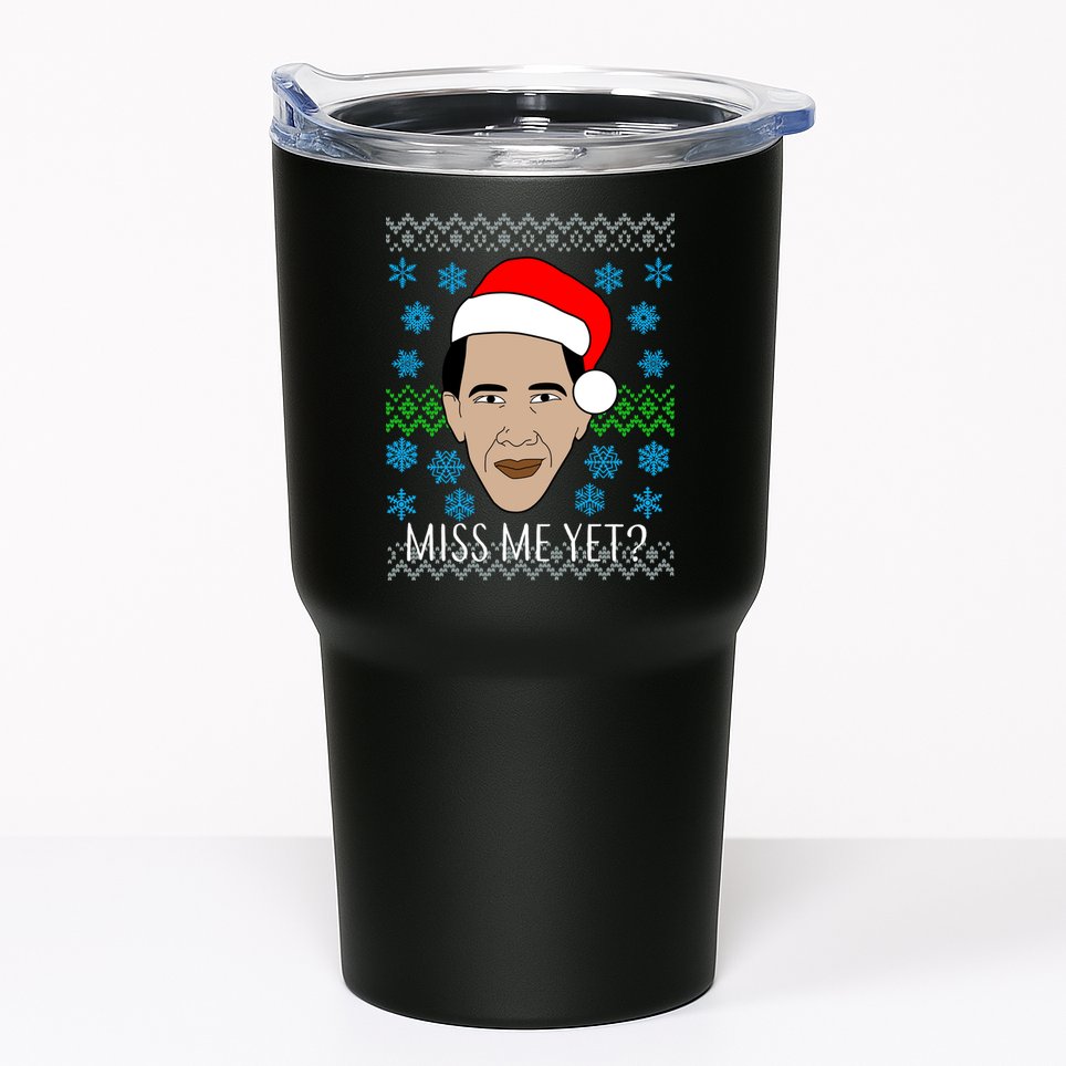 You Miss Me Yet Obama Ugly Christmas Tumbler