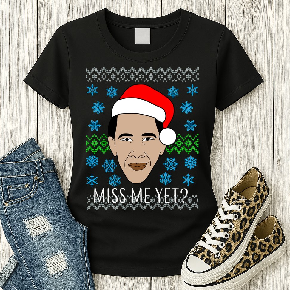 You Miss Me Yet Obama Ugly Christmas Womens T-Shirt