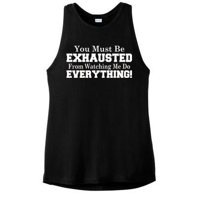 You Must Be Exhausted From Watching Me Do EVERYTHING! Ladies PosiCharge Tri-Blend Wicking Tank