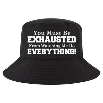 You Must Be Exhausted From Watching Me Do EVERYTHING! Cool Comfort Performance Bucket Hat