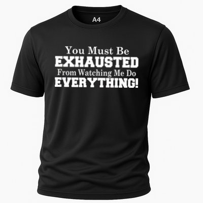 You Must Be Exhausted From Watching Me Do EVERYTHING! Performance Shirt