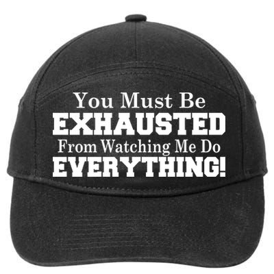 You Must Be Exhausted From Watching Me Do EVERYTHING! 7-Panel Snapback Hat