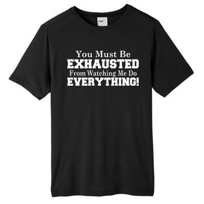 You Must Be Exhausted From Watching Me Do EVERYTHING! Tall Fusion ChromaSoft Performance T-Shirt