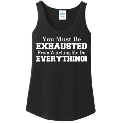 You Must Be Exhausted From Watching Me Do EVERYTHING! Ladies Essential Tank