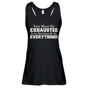 You Must Be Exhausted From Watching Me Do EVERYTHING! Ladies Essential Flowy Tank