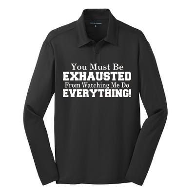 You Must Be Exhausted From Watching Me Do EVERYTHING! Silk Touch Performance Long Sleeve Polo