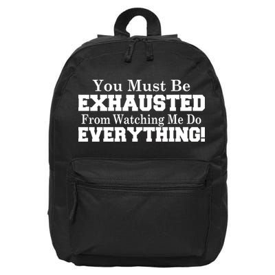 You Must Be Exhausted From Watching Me Do EVERYTHING! 16 in Basic Backpack