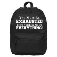 You Must Be Exhausted From Watching Me Do EVERYTHING! 16 in Basic Backpack