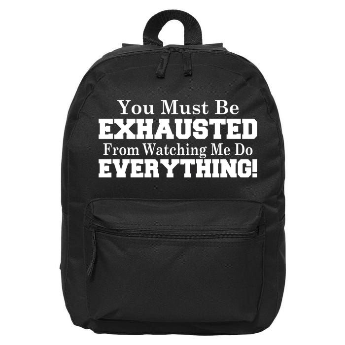 You Must Be Exhausted From Watching Me Do EVERYTHING! 16 in Basic Backpack