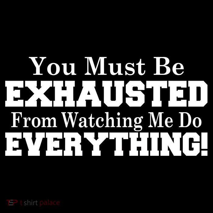 You Must Be Exhausted From Watching Me Do EVERYTHING! Bag