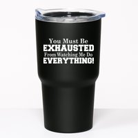 You Must Be Exhausted From Watching Me Do EVERYTHING! Tumbler
