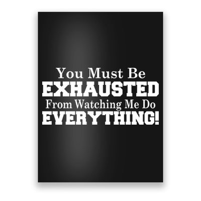 You Must Be Exhausted From Watching Me Do EVERYTHING! Poster