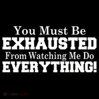 You Must Be Exhausted From Watching Me Do EVERYTHING! Toddler Hoodie