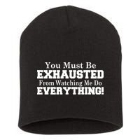 You Must Be Exhausted From Watching Me Do EVERYTHING! Short Acrylic Beanie