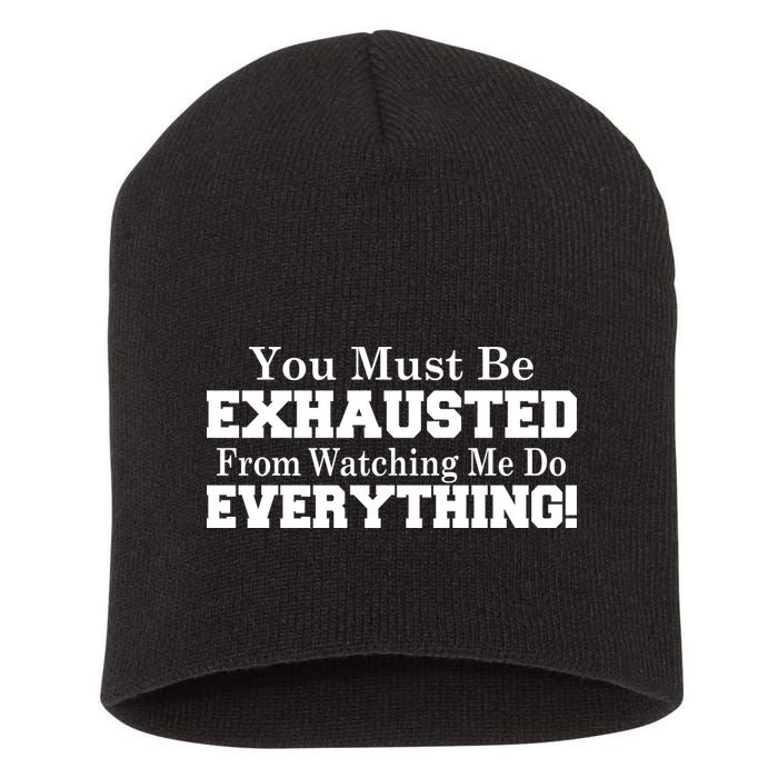 You Must Be Exhausted From Watching Me Do EVERYTHING! Short Acrylic Beanie