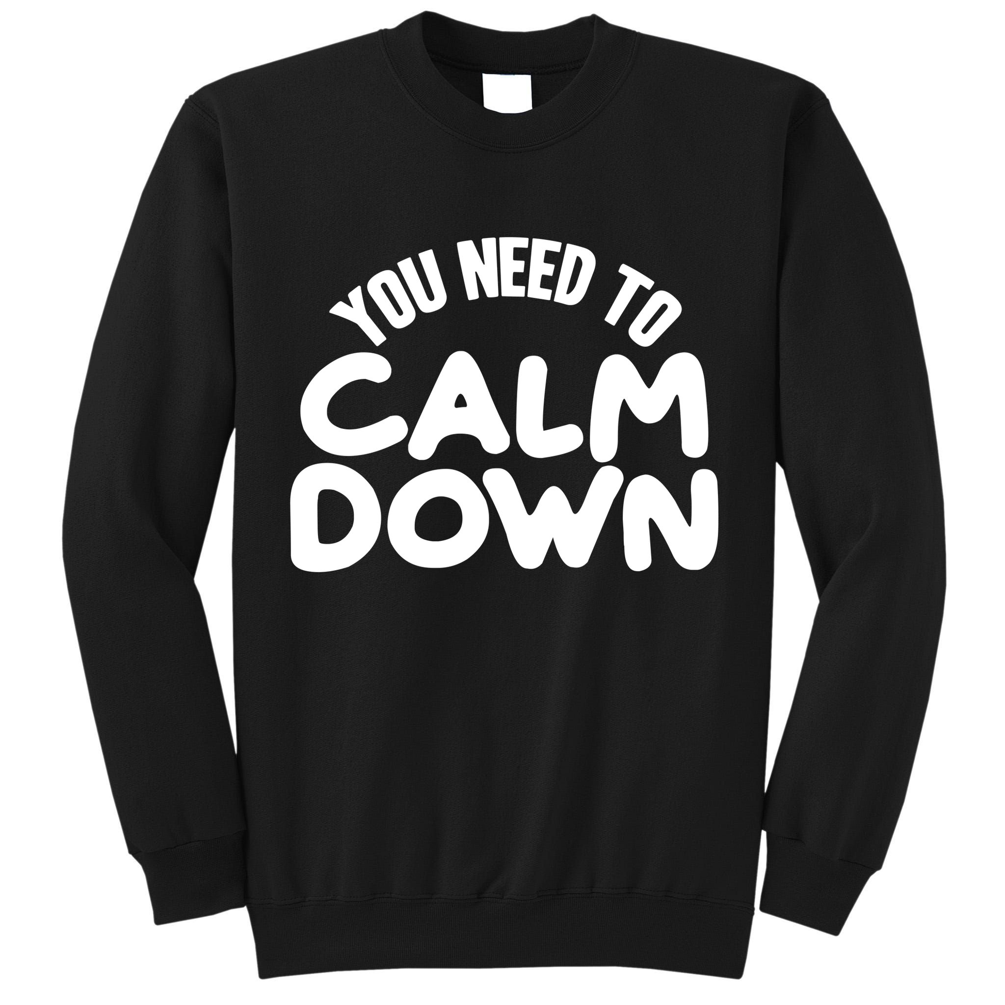 You Need To Calm Down Tall Sweatshirt