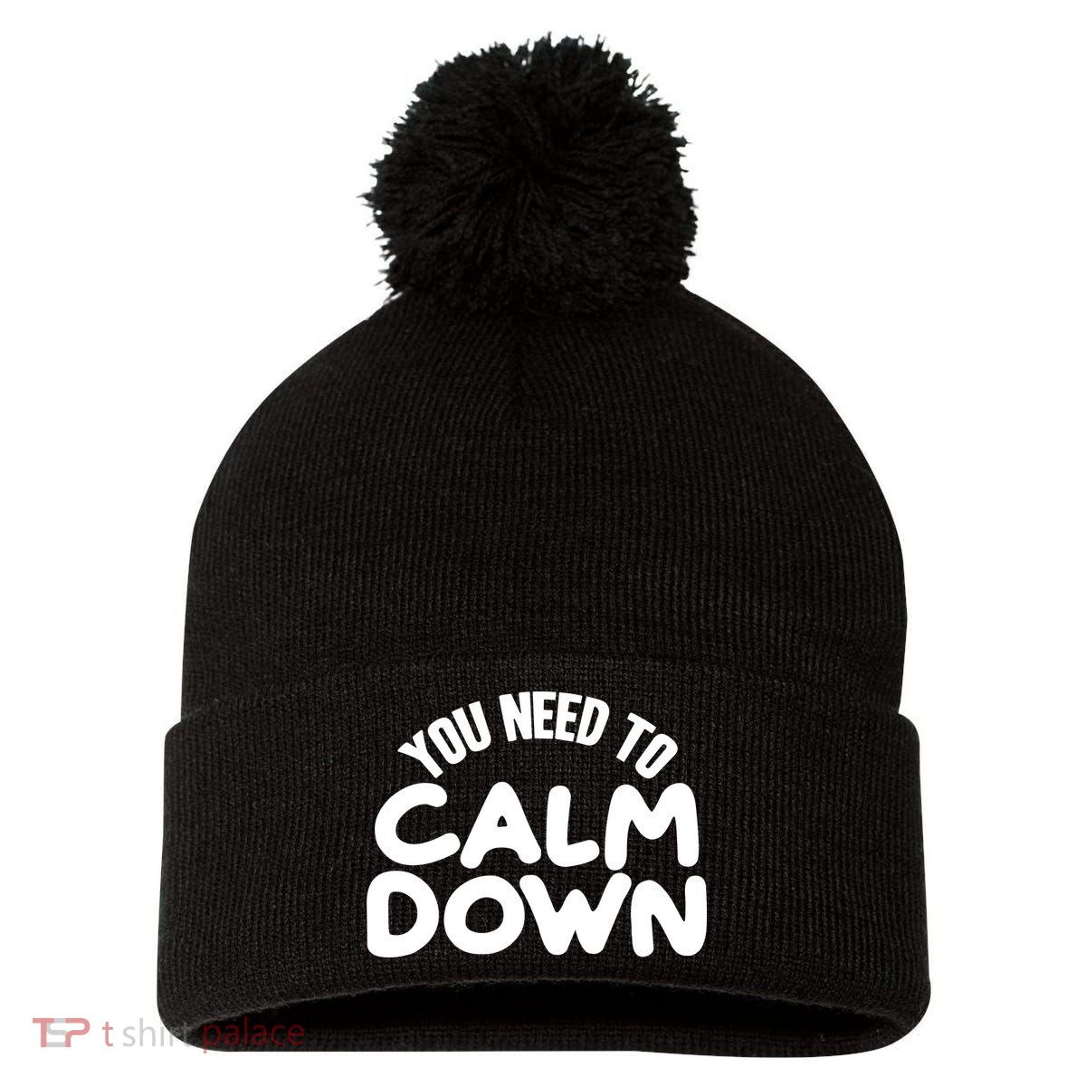 You Need To Calm Down Pom Pom 12in Knit Beanie