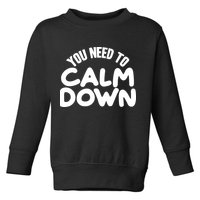You Need To Calm Down Toddler Sweatshirt