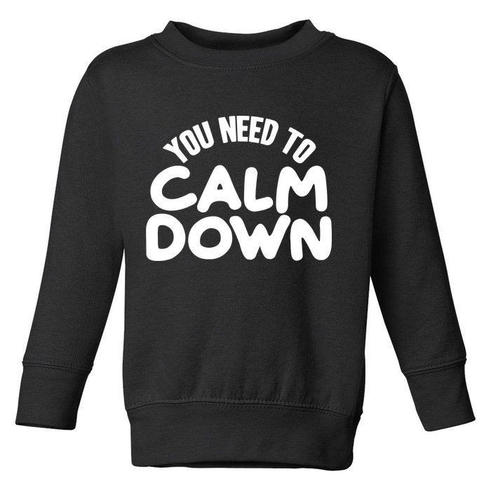 You Need To Calm Down Toddler Sweatshirt